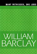 Many Witnesses, One Lord – William Barclay