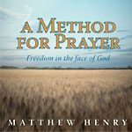 Method for Prayer – Matthew Henry