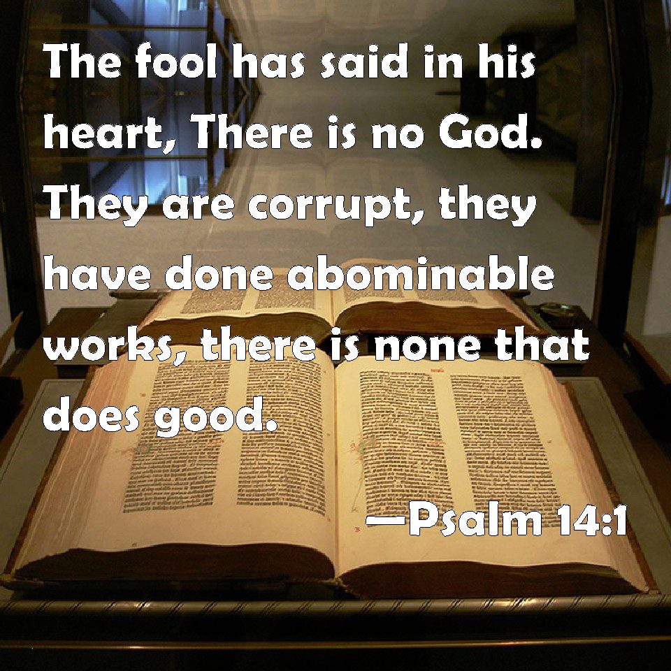 psalm 14:1 fool says there is no god