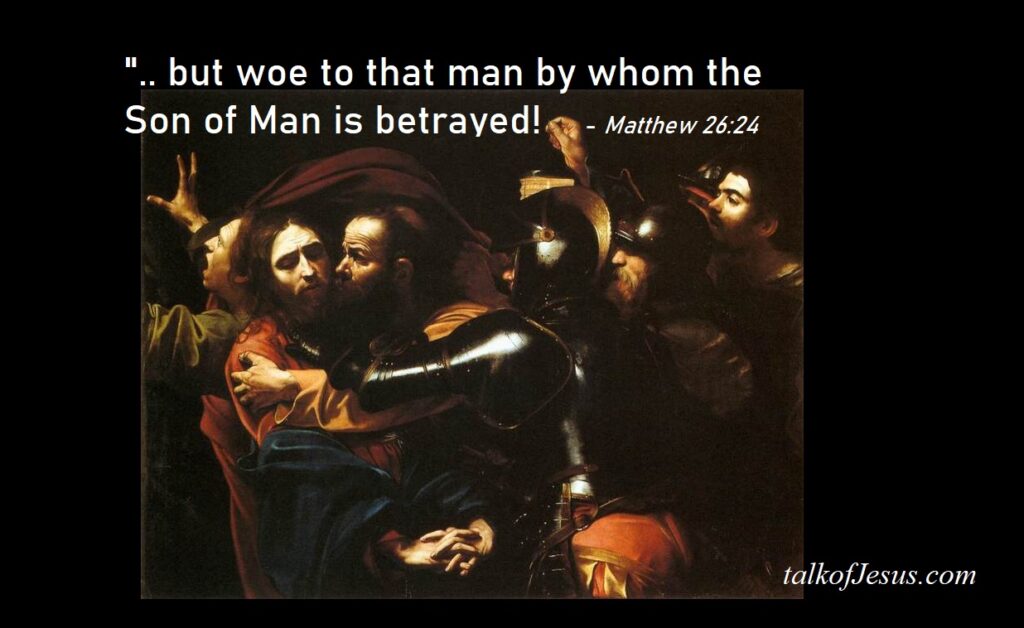but woe to that man by whom the Son of Man is betrayed!