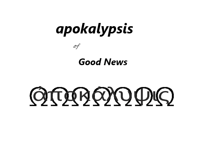 apokalypsis of Good News