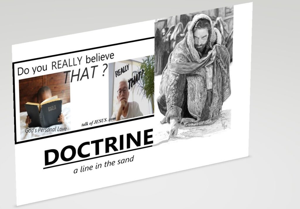 Do you really believe that? doctrine - a line in the sand [picture of Jesus kneeling down to draw a line with his finger