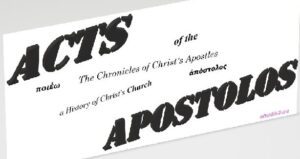 Acts Apostolos - Acts of the Apostles - the chronicles of Christ's Apostles - a history of Christ's Church including early leaders like Stephen, Philip the Evangelist, Paul, Barnabas and many others