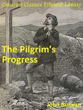 The Pilgrim's Progress of John Bunyan - Allegory and classic English allegory of Christian, his burden