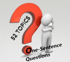 52 Topics for One-Sentence Questions