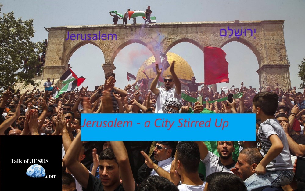 Jerusalem – a City Stirred Up