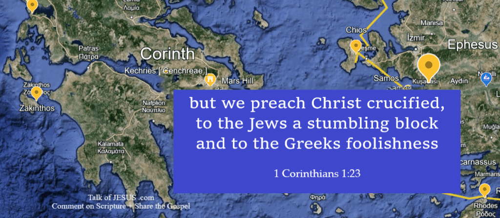 but we preach Christ crucified, to the Jews a stumbling block and to the Greeks foolishness - 1 Corinthians 1:23a