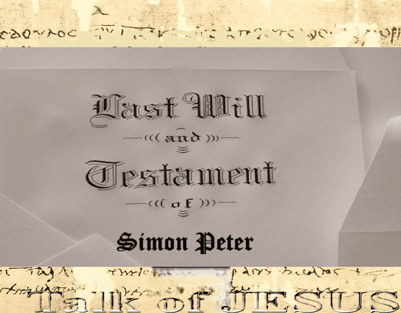 2 Peter 1 – Last Will and Testament of Simon Peter